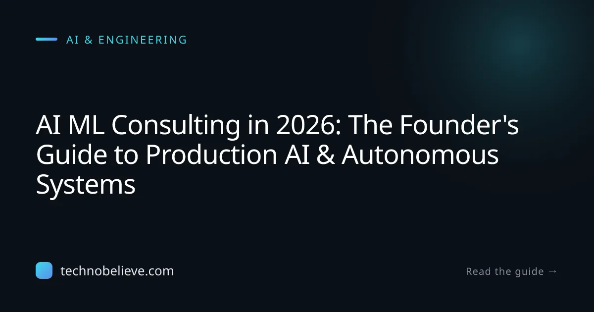 Featured image for AI ML Consulting in 2026: The Founder's Guide to Production AI & Autonomous Systems