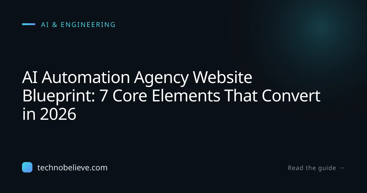 Featured image for AI Automation Agency Website Blueprint: 7 Core Elements That Convert in 2026
