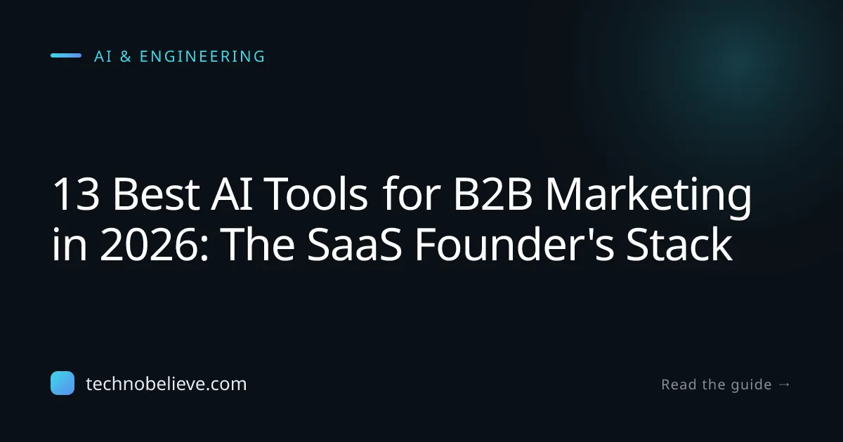 Featured image for 13 Best AI Tools for B2B Marketing in 2026: The SaaS Founder's Stack
