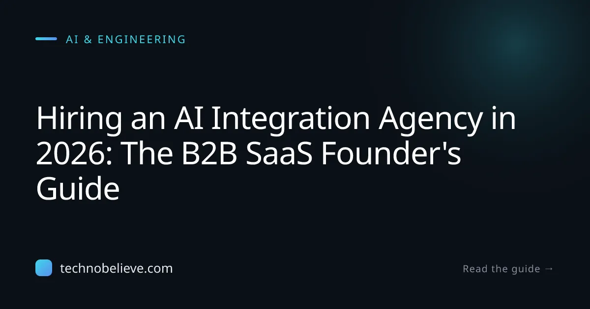Featured image for Hiring an AI Integration Agency in 2026: The B2B SaaS Founder's Guide