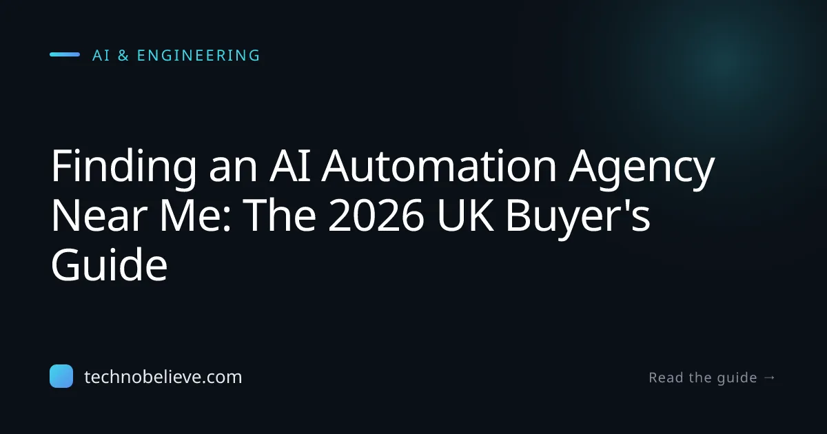Featured image for Finding an AI Automation Agency Near Me: The 2026 UK Buyer's Guide